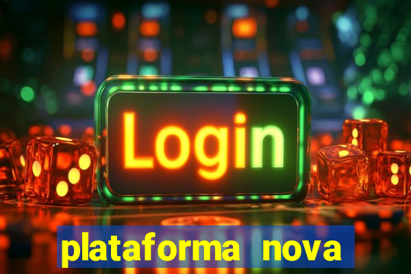 plataforma nova pagando hoje